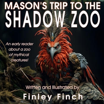 Mason's Trip to the Shadow Zoo (Finley Finch's Early Reader & Bedtime Storybooks)