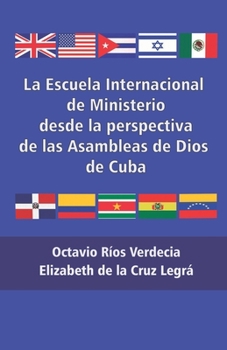 Paperback La Escuela Internacional de Ministerio desde la perspectiva de las Asambleas de Dios de Cuba [Spanish] Book