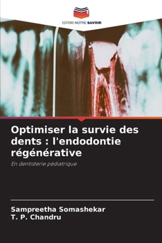 Optimiser la survie des dents: l'endodontie régénérative (French Edition)
