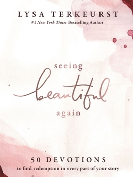 Hardcover Seeing Beautiful Again: 50 Devotions to Find Redemption in Every Part of Your Story Book