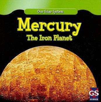 Mercury: The Iron Planet - Book  of the Our Solar System