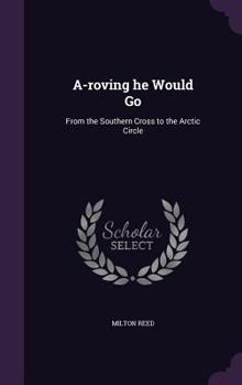 A-Roving He Would Go: From the Southern Cross to the Arctic Circle