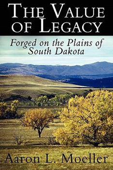 Paperback The Value of Legacy: Forged on the Plains of South Dakota Book