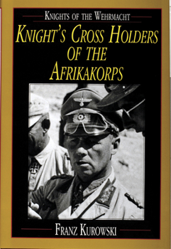 Hardcover Knights of the Wehrmacht: Knight's Cross Holders of the Afrikakorps Book