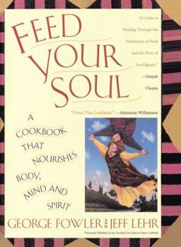 Paperback Feed Your Soul: A Cookbook That Nourishes Body Mind and Spirit Book