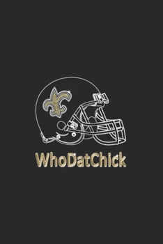 Paperback whodatchick: Saints Girl Nola Fan For Life New Orleans Football Chick Journal/Notebook Blank Lined Ruled 6x9 100 Pages Book