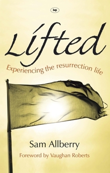 Paperback Lifted: Experiencing The Resurrection Life Book