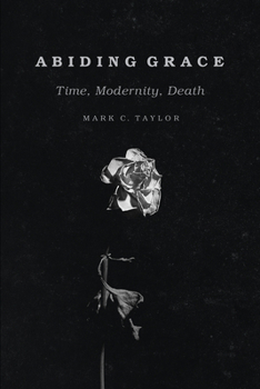 Paperback Abiding Grace: Time, Modernity, Death Book