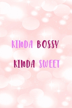 Paperback Kinda Bossy Kinda Sweet: All Purpose 6x9" Blank Lined Notebook Journal Way Better Than A Card Trendy Unique Gift Pink Bubbles Bossy Girl Book