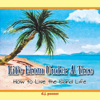Paperback Life from Under a Tree: How to Live the Island Life Book
