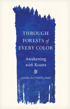 Paperback Through Forests of Every Color: Awakening with Koans Book