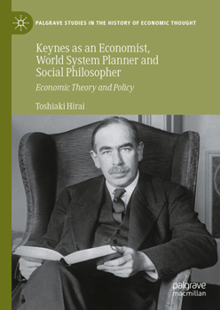 Hardcover Keynes as an Economist, World System Planner and Social Philosopher: Economic Theory and Policy Book