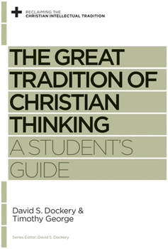 Paperback The Great Tradition of Christian Thinking: A Student's Guide Book