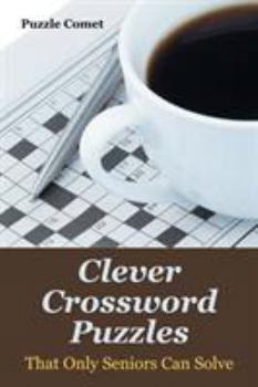 Paperback Clever Crossword Puzzles That Only Seniors Can Solve Book