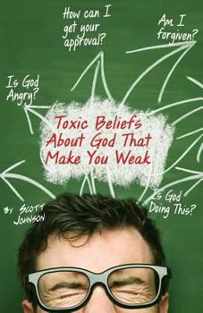 Paperback Toxic Beliefs about God That Make You Weak Book