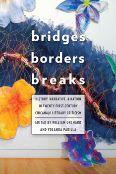 Paperback Bridges, Borders, and Breaks: History, Narrative, and Nation in Twenty-First-Century Chicana/O Literary Criticism Book