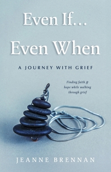Paperback Even If... Even When: A Journey with Grief Book