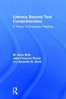Hardcover Literacy Beyond Text Comprehension: A Theory of Purposeful Reading Book