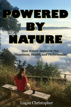 Paperback Powered By Nature: How Nature Improves Our Happiness, Health, and Performance Book