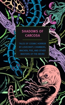Paperback Shadows of Carcosa: Tales of Cosmic Horror by Lovecraft, Chambers, Machen, Poe, and Other Masters of the Weird Book