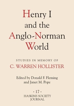 Henry I and the Anglo-Norman World: Studies in Memory of C. Warren Hollister (Haskins Society Journal)