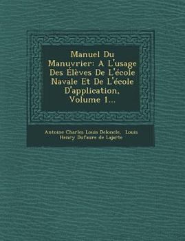 Paperback Manuel Du Manuvrier: A L'Usage Des Eleves de L'Ecole Navale Et de L'Ecole D'Application, Volume 1... [French] Book