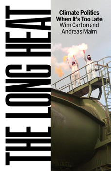 Hardcover The Long Heat: Climate Politics When It's Too Late Book