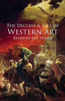 Paperback The Decline and Fall of Western Art Book