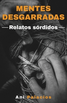 Paperback Mentes desgarradas - Relatos sórdidos [Spanish] Book