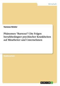 Paperback Phänomen "Burnout"? Die Folgen berufsbedingter psychischer Krankheiten auf Mitarbeiter und Unternehmen [German] Book