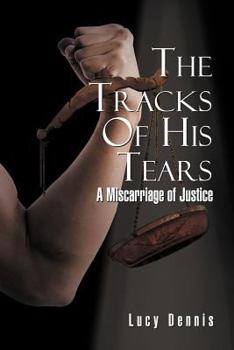 Paperback Thetracks of His Tears: A Miscarriage of Justice Book