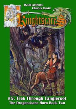 Trek Through Tangleroot: The Dragonsbane Horn Trilogy Book Two (Knightscares) - Book #5 of the Knightscares