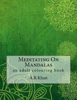 Paperback Meditating On Mandalas: an adult colouring book