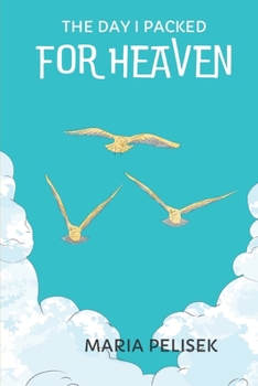 THE DAY I PACKED FOR HEAVEN