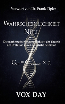 Wahrscheinlichkeit Null: Die mathematische Unmöglichkeit der Theorie der Evolution durch natürliche Selektion (German Edition)