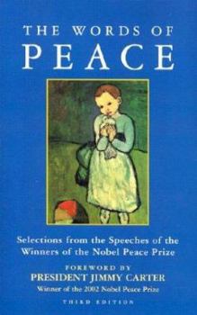 Hardcover The Words of Peace: The Nobel Peace Prize Laureates of the Twentieth Century--Selections from Their Acceptance Speeches Book