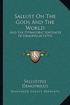 Paperback Sallust On The Gods And The World: And The Pythagoric Sentences Of Demophilus (1793) Book