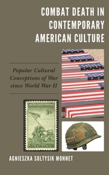 Paperback Combat Death in Contemporary American Culture: Popular Cultural Conceptions of War since World War II Book
