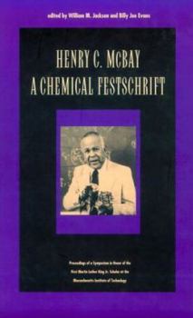 Henry C. McBay - A Chemical Festschrift: Proceedings of a Symposium in Honor of the First Martin Luther King, Jr. Scholar at M.I.T.