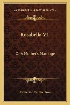 Paperback Rosabella V1: Or A Mother's Marriage Book