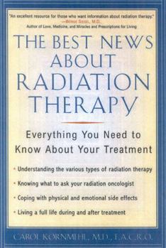 Paperback The Best News About Radiation Therapy: Everything You Need to Know About Your Treatment Book