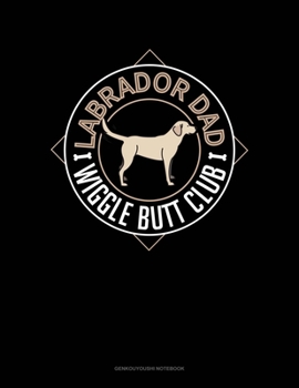 Paperback Labrador Dad Wiggle Butt Club: Genkouyoushi Notebook Book