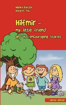 Paperback Hilfmir - my little friend and his encouraging stories Book