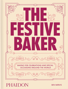 Hardcover The Festive Baker: A Cookbook - Baking for Celebrations and Special Occasions Around the World Book