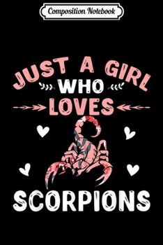 Composition Notebook: Just A Girl Who Loves Scorpions Animals Lovers Gifts  Journal/Notebook Blank Lined Ruled 6x9 100 Pages