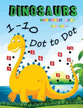 Paperback 1-10 Dot to Dot Dinosaurs Coloring Book For Kids: Many Funny Dot to Dot for Kids Ages 3-8 in Dinosaur Theme Book