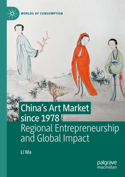 Paperback China's Art Market Since 1978: Regional Entrepreneurship and Global Impact Book