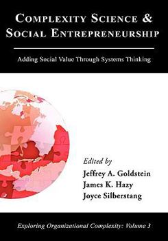 Hardcover Complexity Science and Social Entrepreneurship: Adding Social Value through Systems Thinking Book