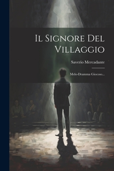 Paperback Il Signore Del Villaggio: Melo-dramma Giocoso... [Italian] Book