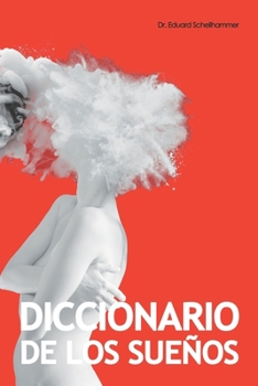 Diccionario de Los Sue�os: Interpretacion, Simbolos & Significados